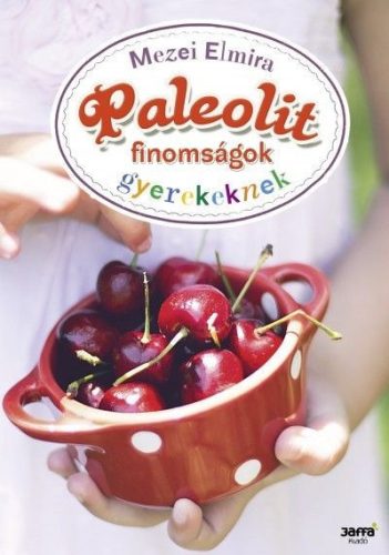 Paleolit finomságok gyerekeknek mezei elmira