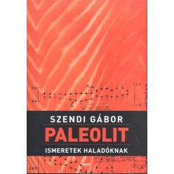 Paleolit ismeretek haladóknak szendi gábor
