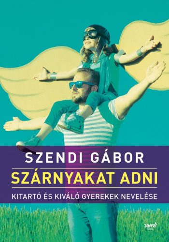 Szárnyakat adni - szendi gábor
