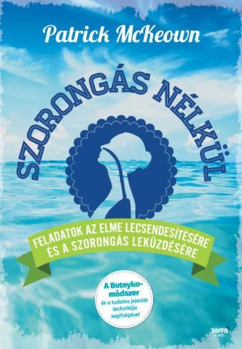 Szorongás nélkül - feladatok az elme lecsendesítésére - mckeown